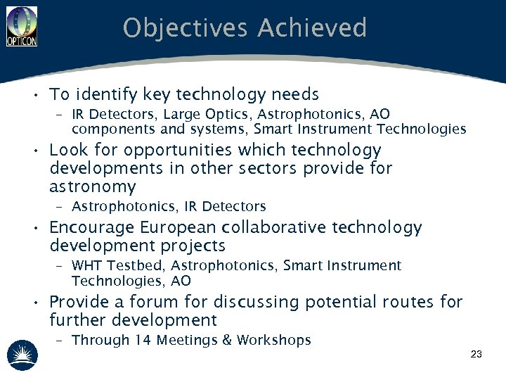 Objectives Achieved • To identify key technology needs – IR Detectors, Large Optics, Astrophotonics,