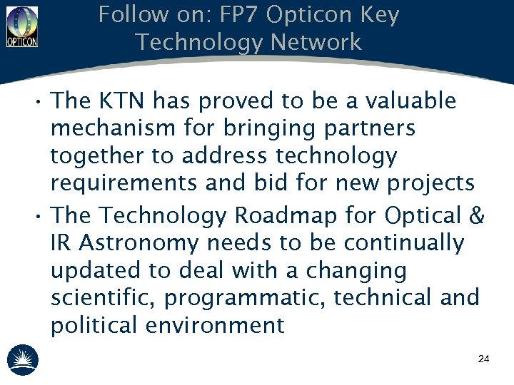 Follow on: FP 7 Opticon Key Technology Network • The KTN has proved to