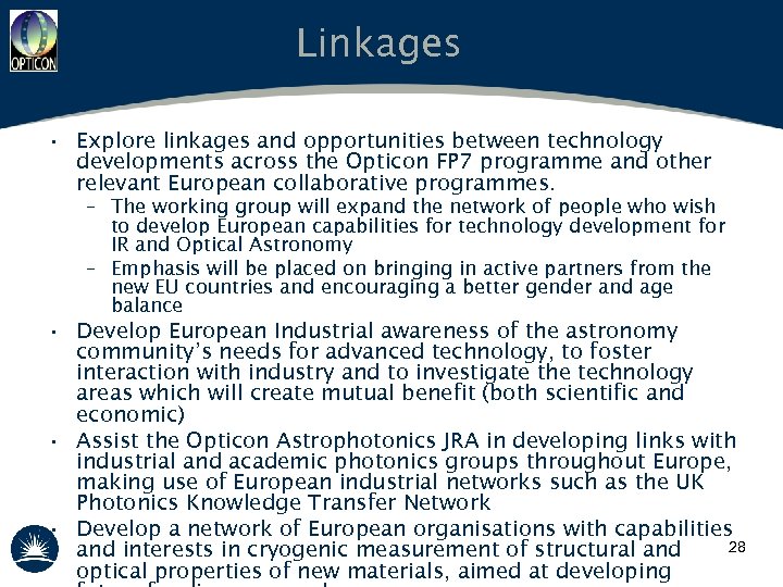 Linkages • Explore linkages and opportunities between technology developments across the Opticon FP 7