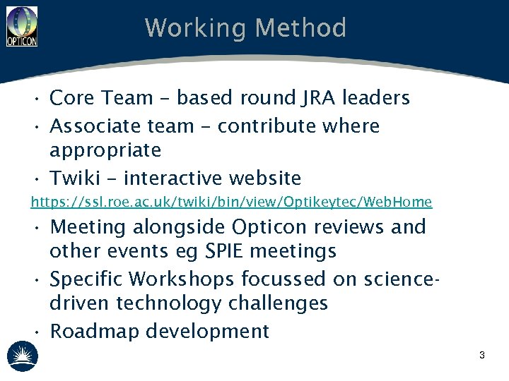 Working Method • Core Team – based round JRA leaders • Associate team –