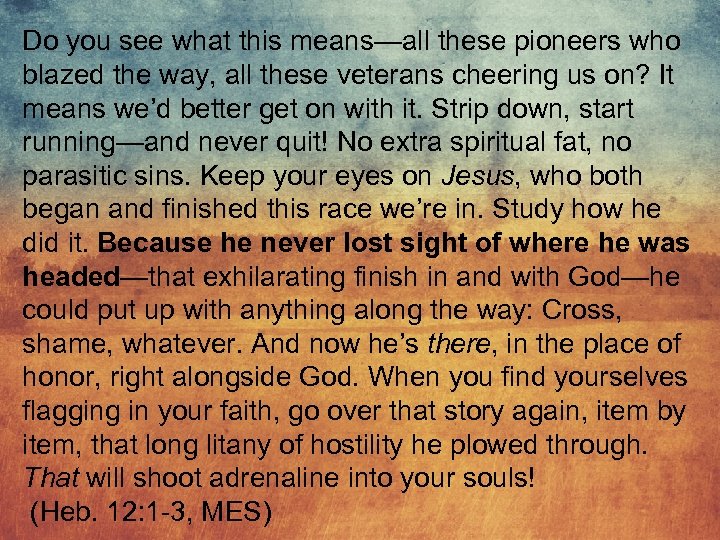 Do you see what this means—all these pioneers who blazed the way, all these