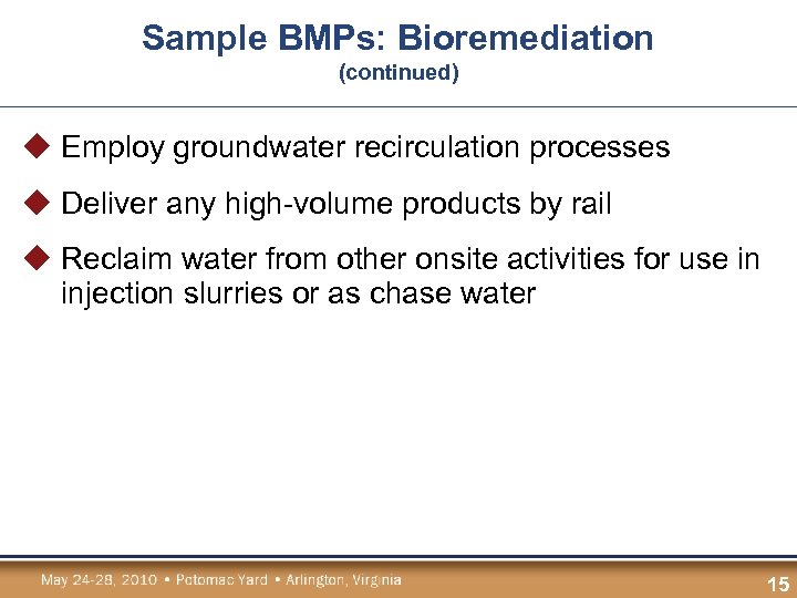 Sample BMPs: Bioremediation (continued) u Employ groundwater recirculation processes u Deliver any high-volume products