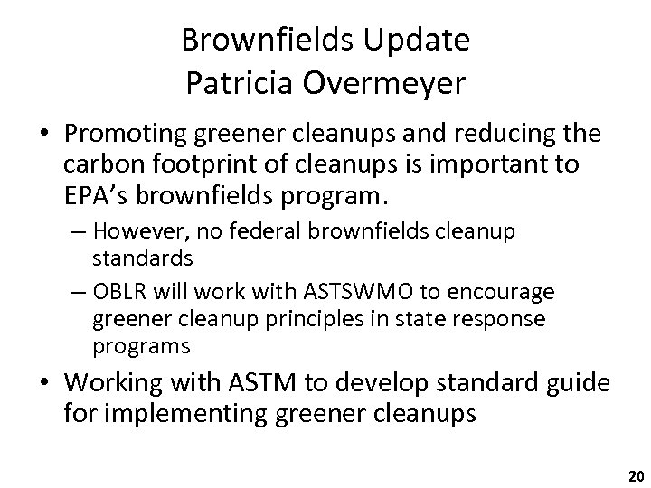 Brownfields Update Patricia Overmeyer • Promoting greener cleanups and reducing the carbon footprint of