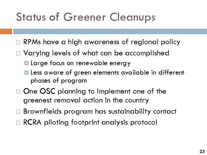 Status of Greener Cleanups RPMs have a high awareness of regional policy Varying levels
