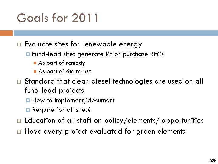 Goals for 2011 Evaluate sites for renewable energy Fund-lead sites generate RE or purchase