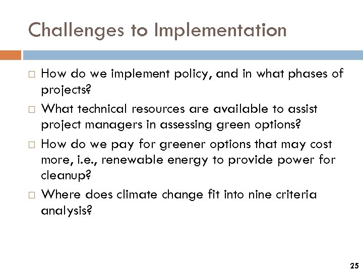 Challenges to Implementation How do we implement policy, and in what phases of projects?