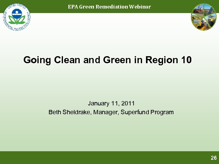 EPA Green Remediation Webinar Going Clean and Green in Region 10 January 11, 2011