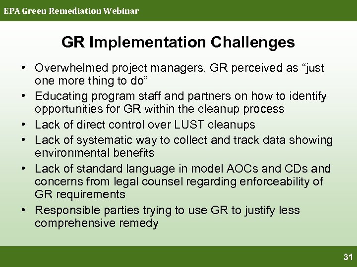 EPA Green Remediation Webinar GR Implementation Challenges • Overwhelmed project managers, GR perceived as