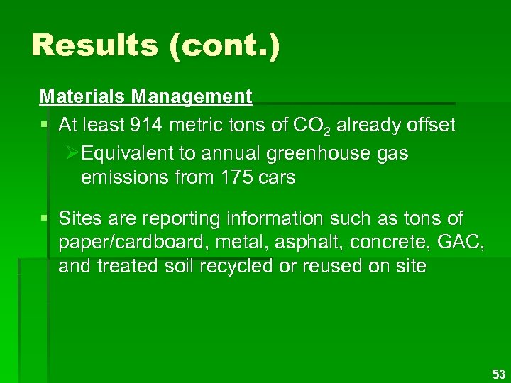 Results (cont. ) Materials Management § At least 914 metric tons of CO 2