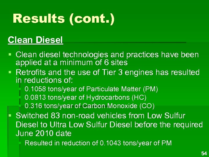 Results (cont. ) Clean Diesel § Clean diesel technologies and practices have been applied