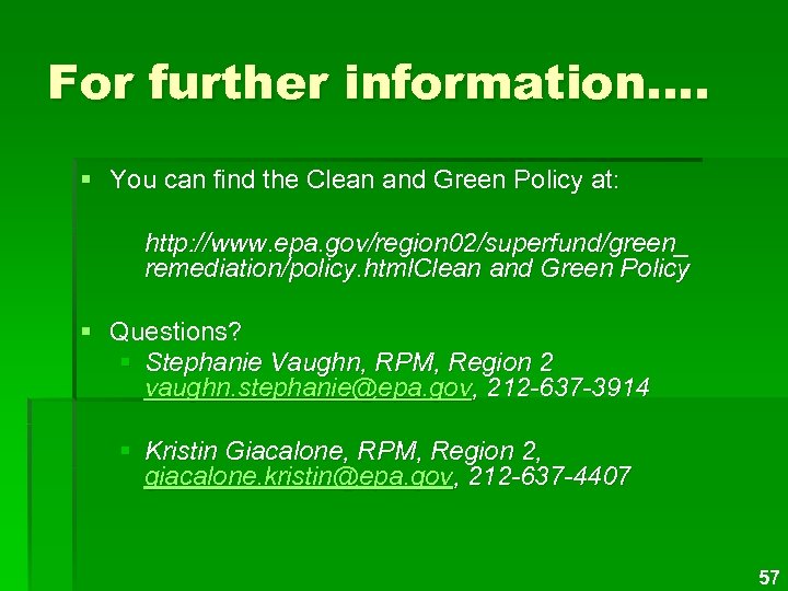 For further information…. § You can find the Clean and Green Policy at: http: