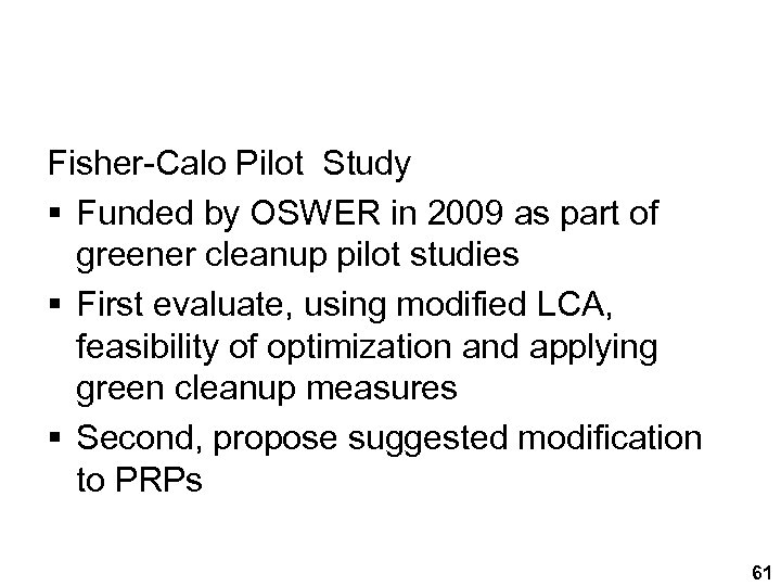 Fisher-Calo Pilot Study § Funded by OSWER in 2009 as part of greener cleanup