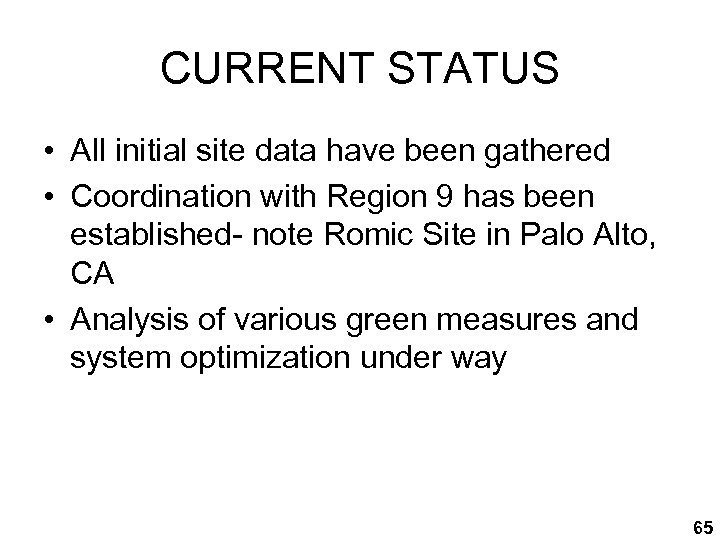 CURRENT STATUS • All initial site data have been gathered • Coordination with Region