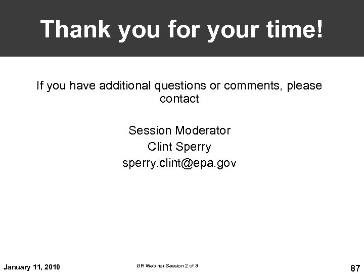 Thank you for your time! If you have additional questions or comments, please contact