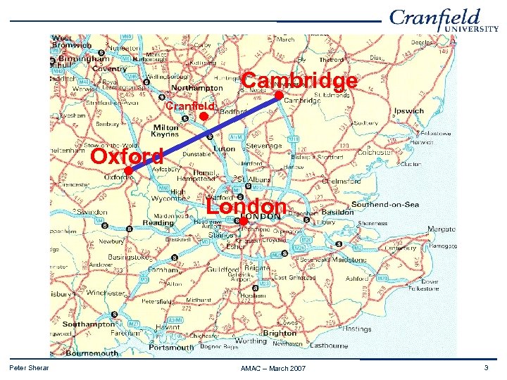 Cambridge Cranfield Oxford London Peter Sherar AMAC – March 2007 3 