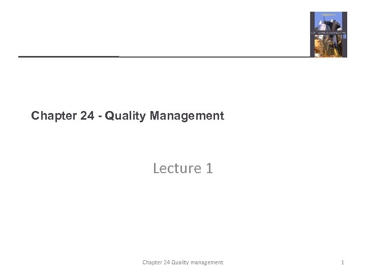 Chapter 24 - Quality Management Lecture 1 Chapter 24 Quality management 1 