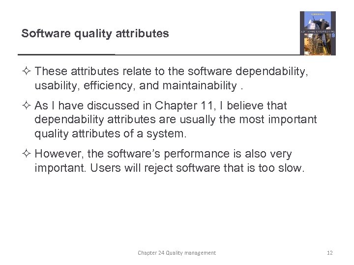 Software quality attributes ² These attributes relate to the software dependability, usability, efficiency, and
