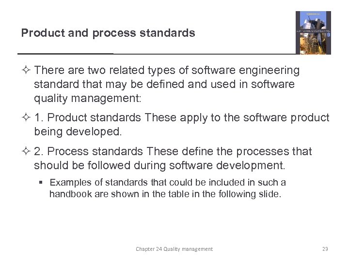 Product and process standards ² There are two related types of software engineering standard
