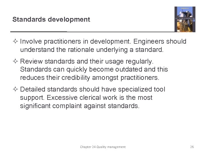 Standards development ² Involve practitioners in development. Engineers should understand the rationale underlying a