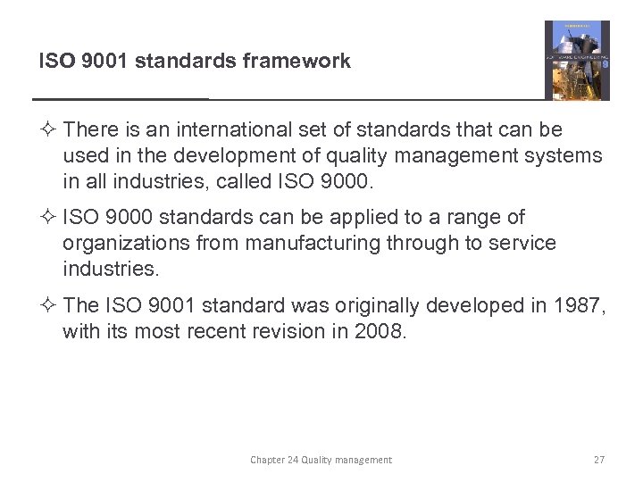 ISO 9001 standards framework ² There is an international set of standards that can