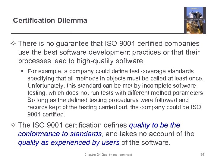 Certification Dilemma ² There is no guarantee that ISO 9001 certified companies use the