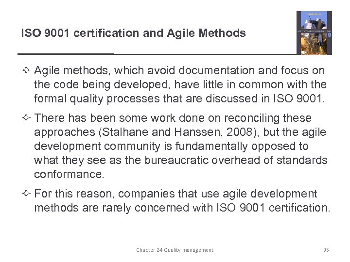 ISO 9001 certification and Agile Methods ² Agile methods, which avoid documentation and focus