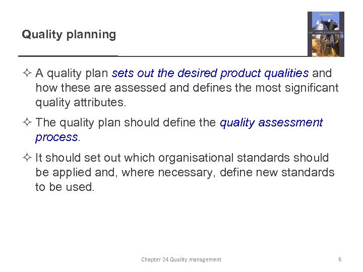 Quality planning ² A quality plan sets out the desired product qualities and how