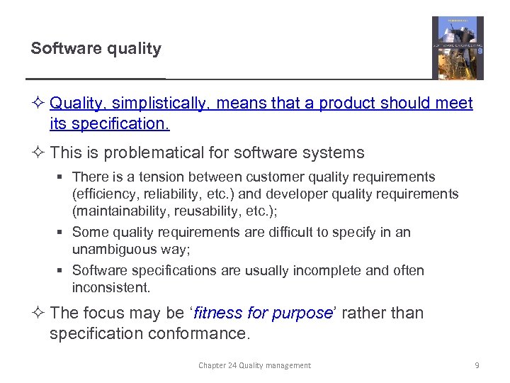 Software quality ² Quality, simplistically, means that a product should meet its specification. ²