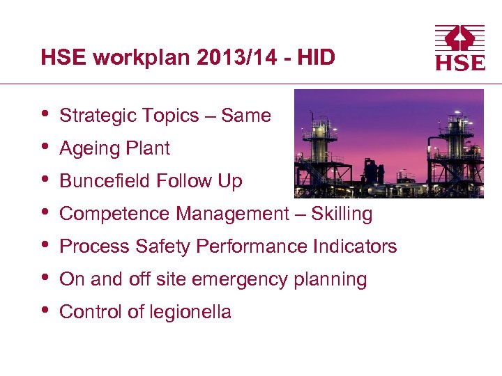 HSE workplan 2013/14 - HID • • Strategic Topics – Same Ageing Plant Buncefield