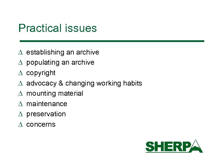 Practical issues D D D D establishing an archive populating an archive copyright advocacy