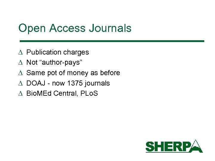 Open Access Journals D D D Publication charges Not “author-pays” Same pot of money