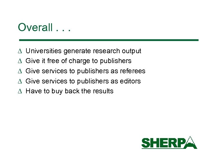 Overall. . . D D D Universities generate research output Give it free of