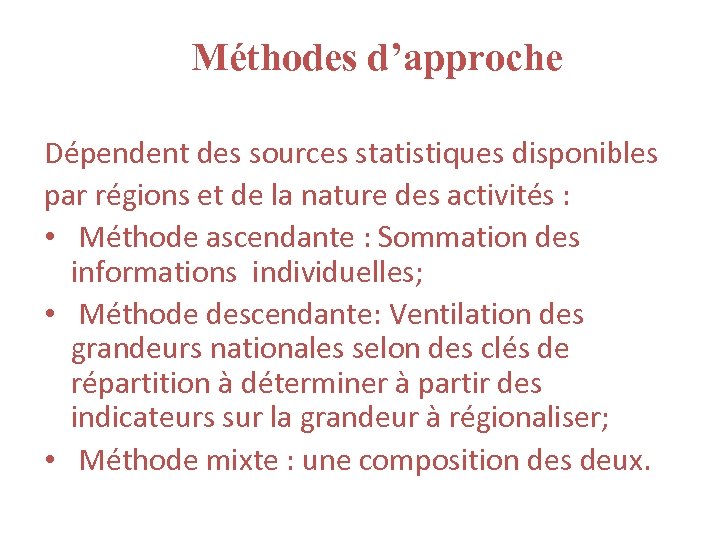 Méthodes d’approche Dépendent des sources statistiques disponibles par régions et de la nature des