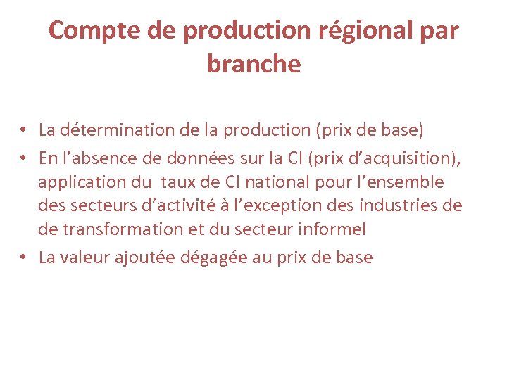 Compte de production régional par branche • La détermination de la production (prix de