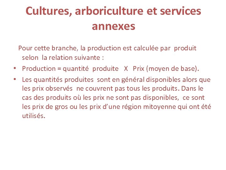 Cultures, arboriculture et services annexes Pour cette branche, la production est calculée par produit