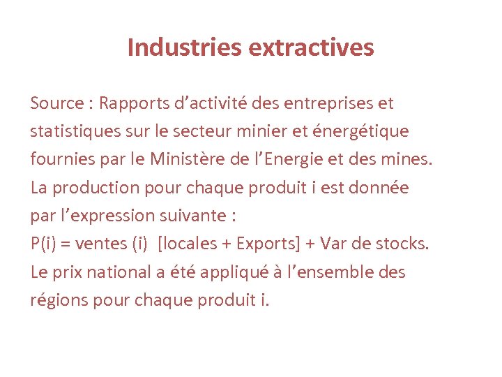 Industries extractives Source : Rapports d’activité des entreprises et statistiques sur le secteur minier