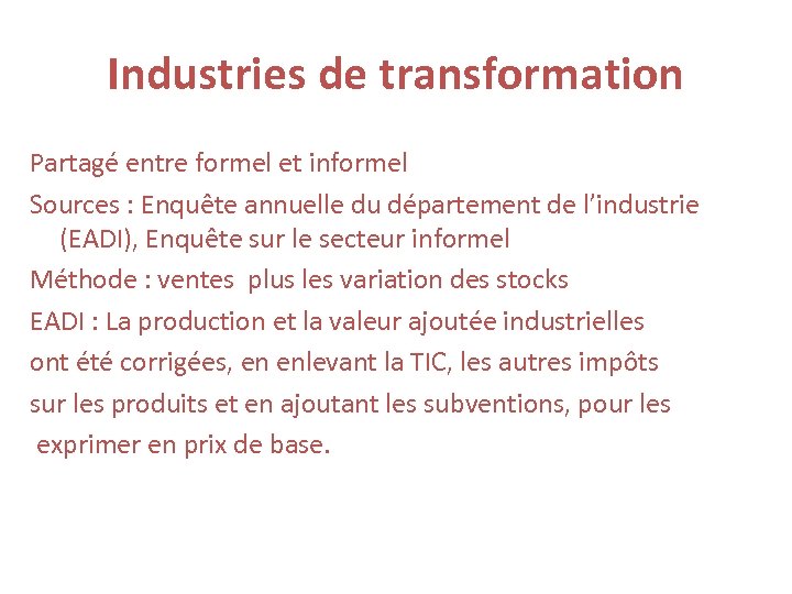 Industries de transformation Partagé entre formel et informel Sources : Enquête annuelle du département