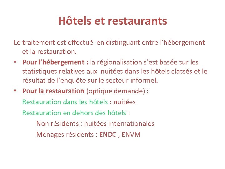 Hôtels et restaurants Le traitement est effectué en distinguant entre l’hébergement et la restauration.