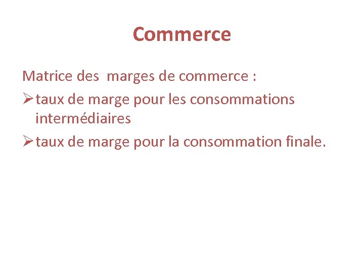 Commerce Matrice des marges de commerce : Ø taux de marge pour les consommations