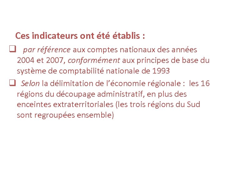  Ces indicateurs ont été établis : q par référence aux comptes nationaux des