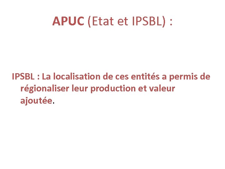 APUC (Etat et IPSBL) : IPSBL : La localisation de ces entités a permis