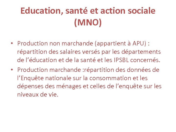 Education, santé et action sociale (MNO) • Production non marchande (appartient à APU) :