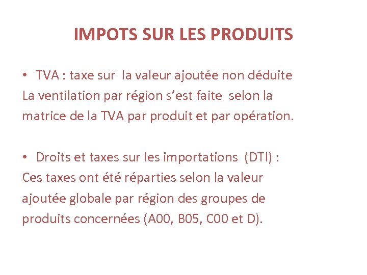 IMPOTS SUR LES PRODUITS • TVA : taxe sur la valeur ajoutée non déduite