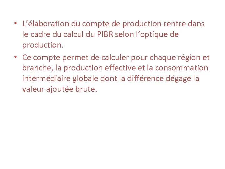  • L’élaboration du compte de production rentre dans le cadre du calcul du