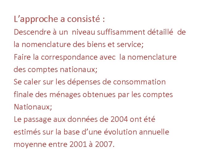 L’approche a consisté : Descendre à un niveau suffisamment détaillé de la nomenclature des