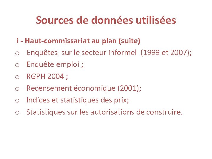 Sources de données utilisées i - Haut-commissariat au plan (suite) o Enquêtes sur le