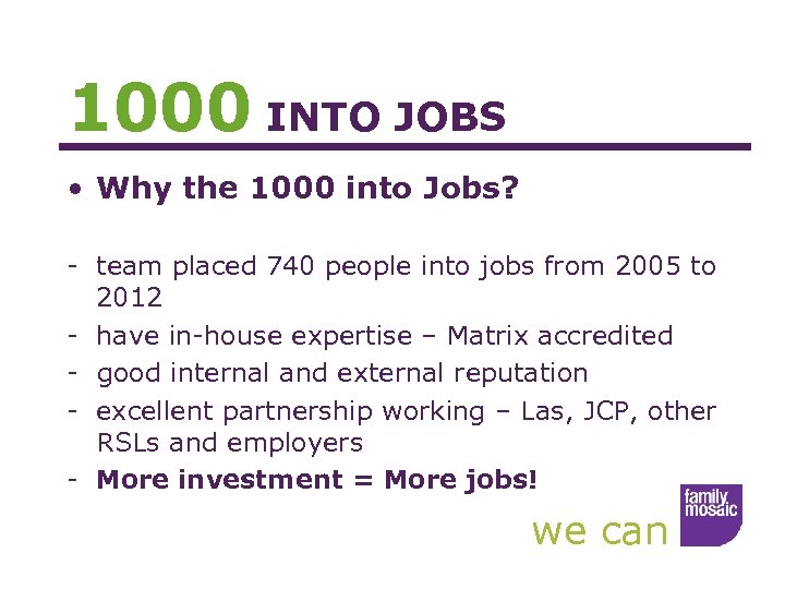 1000 INTO JOBS • Why the 1000 into Jobs? - team placed 740 people