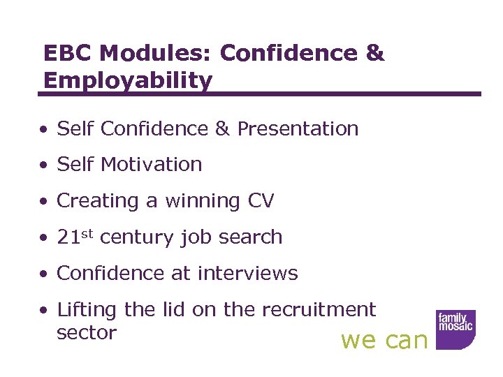 EBC Modules: Confidence & Employability • Self Confidence & Presentation • Self Motivation •