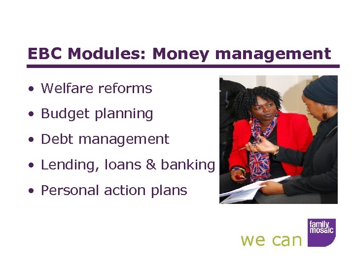 EBC Modules: Money management • Welfare reforms • Budget planning • Debt management •