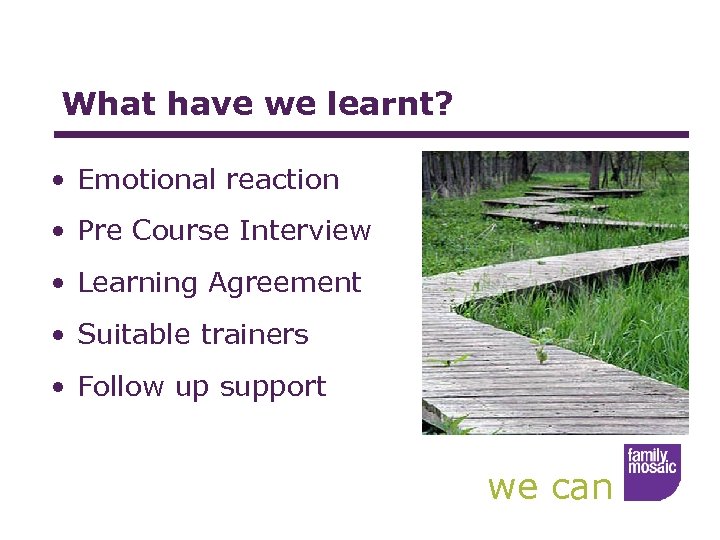 What have we learnt? • Emotional reaction • Pre Course Interview • Learning Agreement